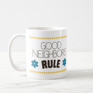 Good Neighbours Rule Coffee Mug