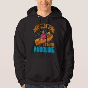 Good Paddling Kayak Kayaker Canoe Boating Kayaking Hoodie