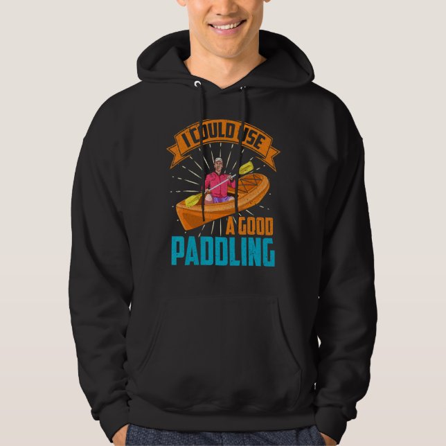 Good Paddling Kayak Kayaker Canoe Boating Kayaking Hoodie (Front)