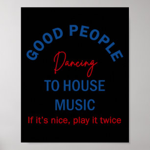Good People Dancing To House Music Poster