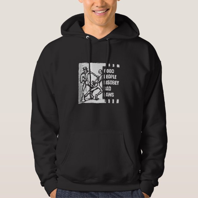 Good People Disobey Bad Laws Hoodie (Front)