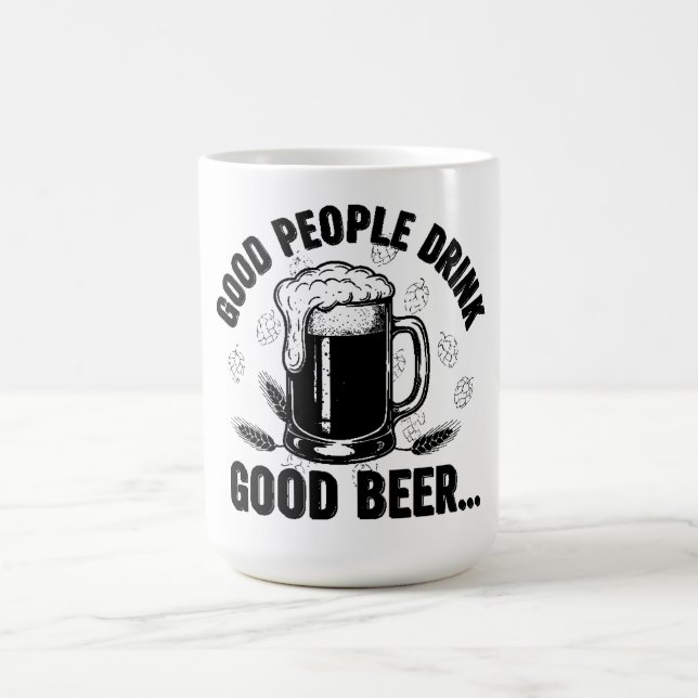 Good People Drink Good Beer - Funny Beer Quote Coffee Mug (Center)