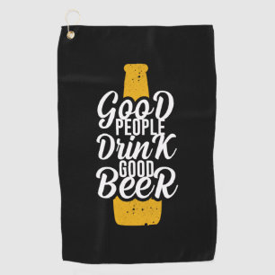 Good People Drink Good Beer Golf Towel