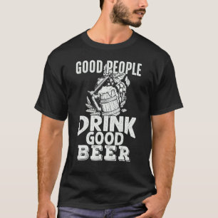 Good People Drink Good Beer T-Shirt