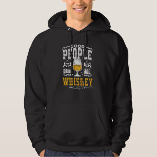 Good People Drink Good Whiskey Bourbon Whiskey Hoodie