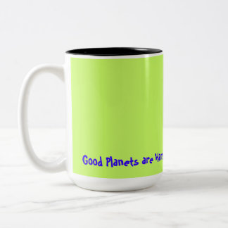 Good Planets are Hard to Find. Two-Tone Coffee Mug