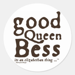 Good Queen Bess Classic Round Sticker