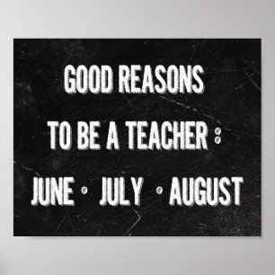 Good Reasons To Be A Teacher Poster