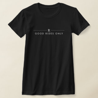 Good rides only T-Shirt