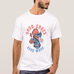 Good shoes good mood T-Shirt