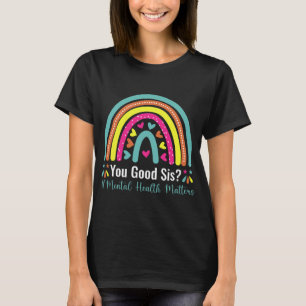 Good Sis Mental Health Problems Awareness Human Br T-Shirt