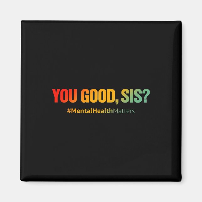 Good Sis Mental Health Problems Fun Depression  Magnet (Front)