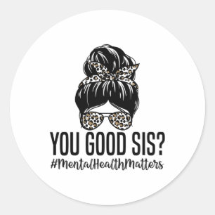 Good Sis Mental Health Problems Trendy Psychologis Classic Round Sticker