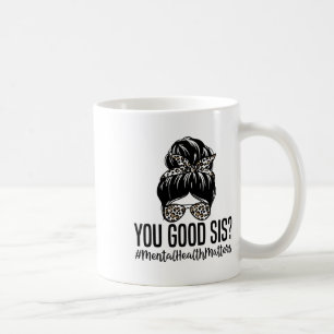 Good Sis Mental Health Problems Trendy Psychologis Coffee Mug