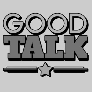 Good Talk sarcastic insult t shirt