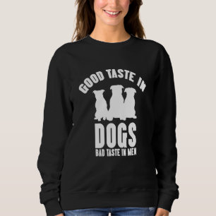 Good Taste In Dogs Bad Taste In Men Dog Womens 2 Sweatshirt