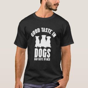 Good Taste In Dogs Bad Taste In Men Dog Womens  2 T-Shirt