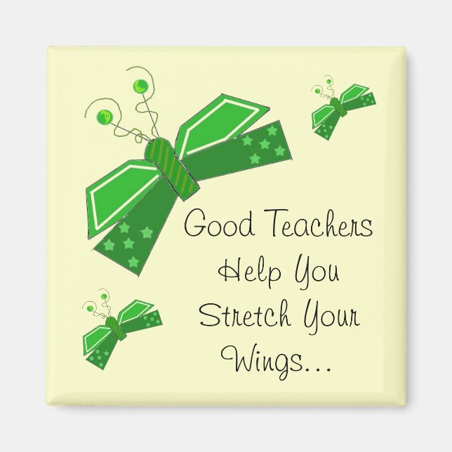 Good Teachers ...Butterfly Saying Magnet (Front)