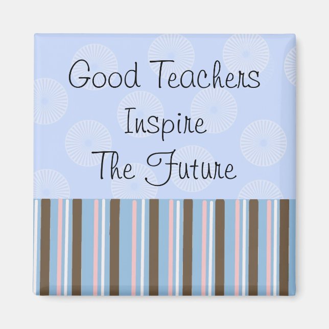 Good Teachers Inspire Magnet (Front)