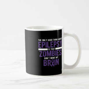 Good Thing Zombies Don't Want My Brain Epilepsy Aw Coffee Mug