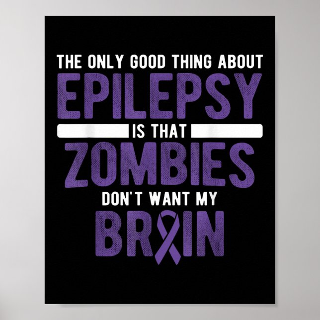 Good Thing Zombies Dont Want My Brain Epilepsy Awa Poster (Front)