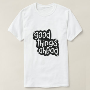 Good Things Ahead – Inspirational Typography T-Shirt
