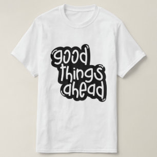 Good Things Ahead – Inspirational Typography T-Shirt