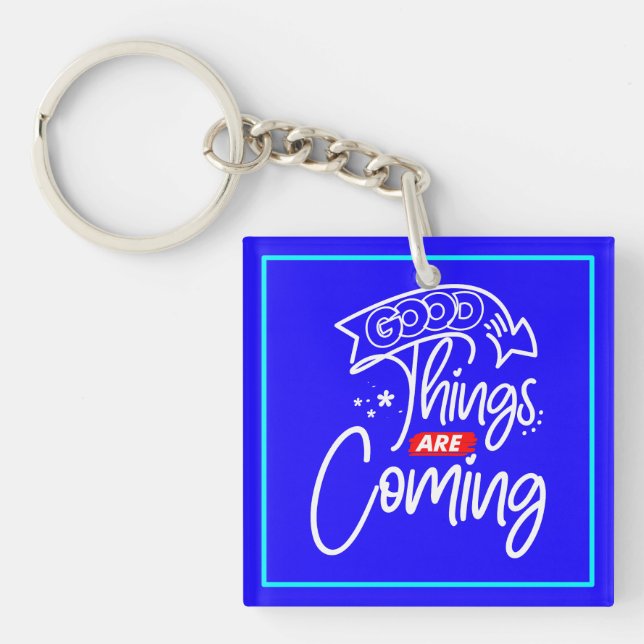 Good Things Are Coming-97489 Key Ring (Front)
