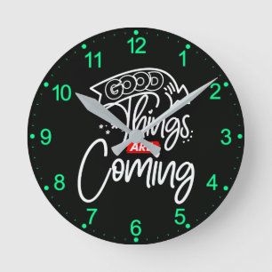 Good Things Are Coming-97489 Round Clock