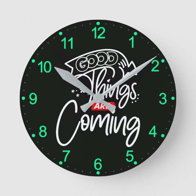 Good Things Are Coming-97489 Round Clock (Front)