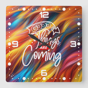 Good Things Are Coming-97489 Square Wall Clock