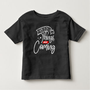 Good Things Are Coming-97489 Toddler T-Shirt