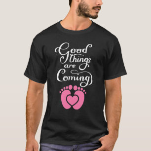 Good Things Are Coming Baby Announcement For Mum T-Shirt