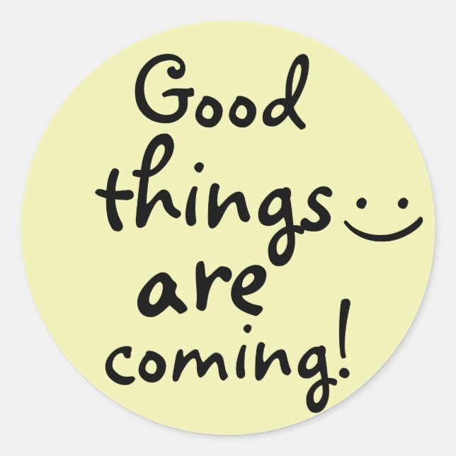 Good things are coming Cute Classic Round Sticker (Front)