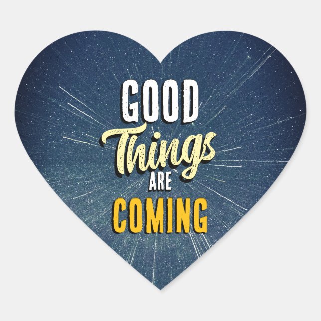 Good Things are Coming Heart Sticker (Front)