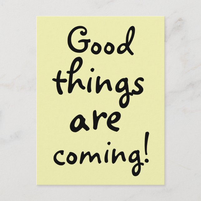 Good things are coming Inspirational Postcard (Front)