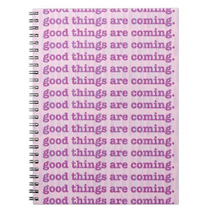 Good Things Are Coming. Notebook