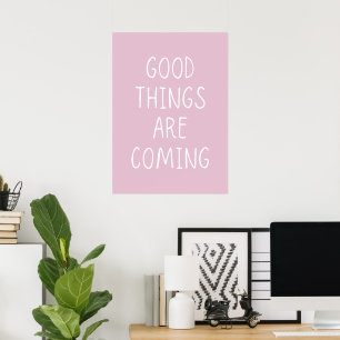 Good things are coming poster