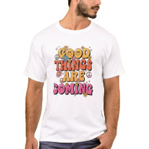 "Good Things Are Coming" Retro T-Shirt