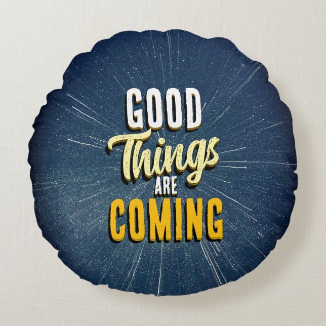 Good Things are Coming Round Cushion (Front)