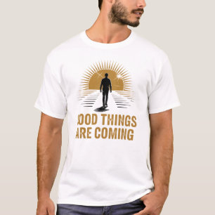 Good Things Are Coming Sunrise Design T-Shirt
