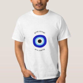 good things are coming T-Shirt