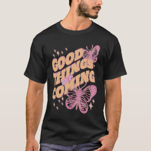Good Things are Comming Butterflys T-Shirt