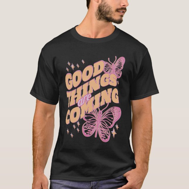Good Things are Comming Butterflys T-Shirt (Front)