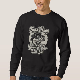 Good Things Come, Groovy Retro Fisherman Funny Fis Sweatshirt