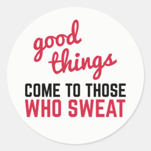 Good Things Come Sweat Gym Quote Classic Round Sticker