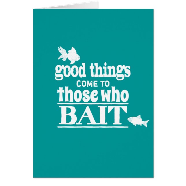 Good Things Come To Those Who Bait (Front)
