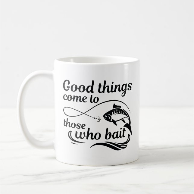Good Things Come To Those Who Bait Coffee Mug (Left)