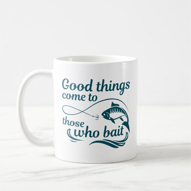 Good Things Come To Those Who Bait Coffee Mug (Left)