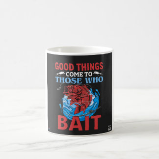 Good things come to those who bait mug